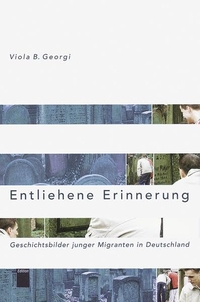 Buchcover: Viola Georgi. Entliehene Erinnerung - Geschichtsbilder junger Migranten in Deutschland. Hamburger Edition, Hamburg, 2003.