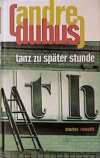Buchcover: Andre Dubus. Tanz zu später Stunde - Stories. Rowohlt Verlag, Hamburg, 2000.