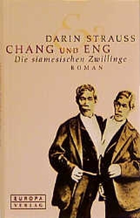 Buchcover: Darin Strauss. Chang und Eng - Die siamesischen Zwillinge. Roman. Europa Verlag, München, 2000.