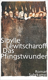 Buchcover: Sibylle Lewitscharoff. Das Pfingstwunder - Roman. Suhrkamp Verlag, Berlin, 2016.