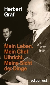 Cover: Mein Leben. Mein Chef Ulbricht. Meine Sicht der Dinge