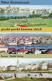 Buchcover: Petur Gunnarsson. punkt punkt komma strich - Roman. Weidle Verlag, Bonn, 2011.