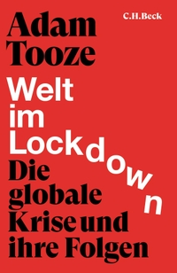 Buchcover: Adam Tooze. Welt im Lockdown - Die globale Krise und ihre Folgen. C.H. Beck Verlag, München, 2021.