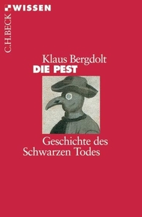 Cover: Klaus Bergdolt. Die Pest - Geschichte des Schwarzen Todes. C.H. Beck Verlag, München, 2006.