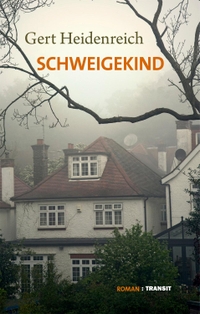 Buchcover: Gert Heidenreich. Schweigekind - Roman. Transit Buchverlag, Berlin, 2018.