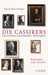 Buchcover: Sigrid Bauschinger. Die Cassirers - Unternehmer, Kunsthändler, Philosophen. C.H. Beck Verlag, München, 2015.