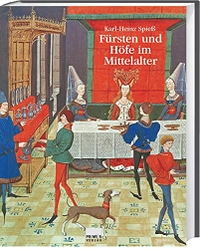 Buchcover: Karl-Heinz Spieß. Fürsten und Höfe im Mittelalter. Primus Verlag, Darmstadt, 2009.