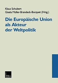 Cover: Die europäische Union als Akteur der Weltpolitik