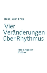 Buchcover: Hans-Jost Frey. Vier Veränderungen über Rhythmus. Urs Engeler Editor, Holderbank, 2001.