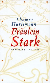 Buchcover: Thomas Hürlimann. Fräulein Stark - Novelle. Ammann Verlag, Zürich, 2001.