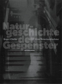 Buchcover: Roger Clarke. Naturgeschichte der Gespenster - Eine Beweisaufnahme. Matthes und Seitz Berlin, Berlin, 2015.