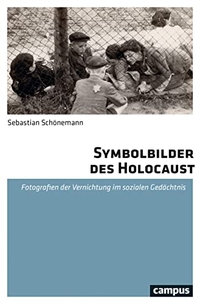 Buchcover: Sebastian Schönemann. Symbolbilder des Holocaust - Fotografien der Vernichtung im sozialen Gedächtnis. Campus Verlag, Frankfurt am Main, 2019.
