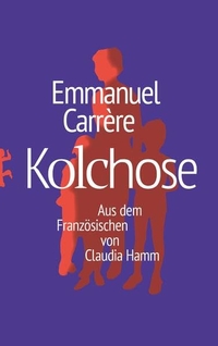 Emmanuel Carrere. Kolchose - Roman. Matthes und Seitz, Berlin, 2026.