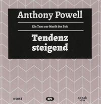 Buchcover: Anthony Powell. Tendenz steigend - Ein Tanz zur Musik der Zeit, Band 2. 2mp3-CDs. speak low, Berlin, 2018.