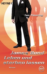 Buchcover: Ian Fleming. James Bond: Leben und sterben lassen - Roman. Heyne Verlag, München, 2003.