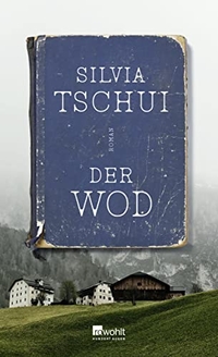 Buchcover: Silvia Tschui. Der Wod - Roman. Rowohlt Verlag, Hamburg, 2021.