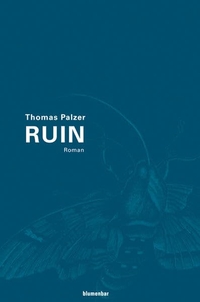 Buchcover: Thomas Palzer. Ruin - Roman. Blumenbar Verlag, Berlin, 2005.