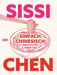 Buchcover: Sissi Chen. Einfach chinesisch - Rezepte für jeden Tag. DuMont Verlag, Köln, 2024.
