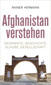 Buchcover: Rainer Hermann. Afghanistan verstehen - Geografie, Geschichte, Glaube, Gesellschaft. Klett-Cotta Verlag, Stuttgart, 2022.