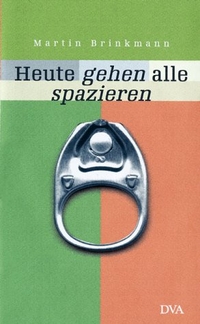 Buchcover: Martin Brinkmann. Heute gehen alle spazieren - Roman. Deutsche Verlags-Anstalt (DVA), München, 2001.