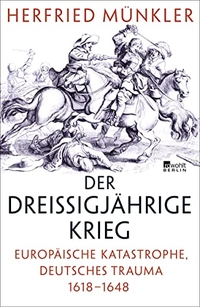 Buchcover: Herfried Münkler. Der Dreißigjährige Krieg - Europäische Katastrophe, deutsches Trauma 1618-1648. Rowohlt Verlag, Hamburg, 2017.