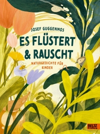 Cover: Josef Guggenmos. Es flüstert und rauscht - Naturgedichte für Kinder. (Ab 5 Jahre). Beltz und Gelberg Verlag, Weinheim, 2022.