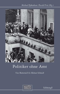 Buchcover: Michael Epkenhans (Hg.) / Ewald Frie (Hg.). Politiker ohne Amt - Von Metternich bis Helmut Schmidt. Ferdinand Schöningh Verlag, Paderborn, 2019.