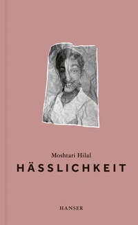 Buchcover: Moshtari Hilal. Hässlichkeit. Carl Hanser Verlag, München, 2023.