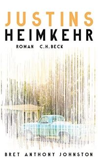 Buchcover: Bret Anthony Johnston. Justins Heimkehr - Roman. C.H. Beck Verlag, München, 2017.