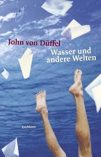Buchcover: John von Düffel. Wasser und andere Welten - Geschichten vom Schwimmen und Schreiben. DuMont Verlag, Köln, 2002.