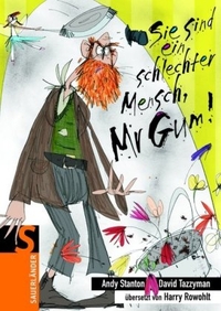 Buchcover: Andy Stanton / David Tazzyman. Sie sind ein schlechter Mensch, Mr. Gum! - Mr. Gum, Band 1 (Ab 8 Jahre). Fischer Sauerländer Verlag, Düsseldorf, 2010.