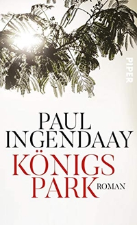 Buchcover: Paul Ingendaay. Königspark - Roman. Piper Verlag, München, 2019.