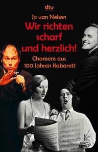 Cover: Jo van Nelsen (Hg.). Wir richten scharf und herzlich! - Chansons aus 100 Jahren Kabarett. dtv, München, 2001.
