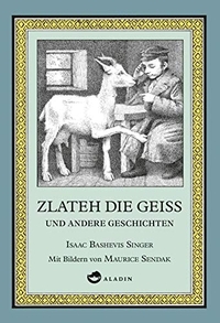 Buchcover: Maurice Sendak / Isaac B. Singer. Zlateh die Geiß und andere Geschichten. Aladin Verlag, Hamburg, 2017.