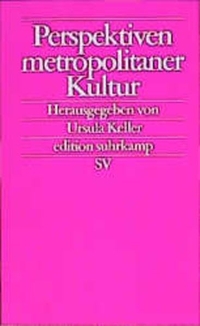 Buchcover: Ursula Keller (Hg.). Perspektiven metropolitaner Kultur. Suhrkamp Verlag, Berlin, 2000.