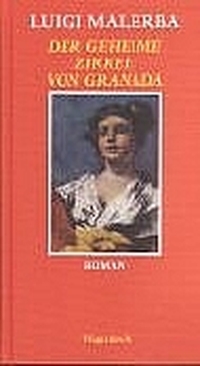 Buchcover: Luigi Malerba. Der geheime Zirkel von Granada - Roman. Klaus Wagenbach Verlag, Berlin, 2003.
