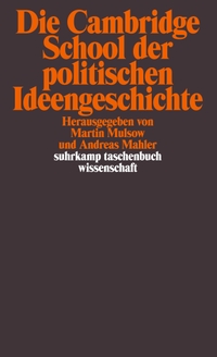 Cover: Die Cambridge School der politischen Ideengeschichte. Suhrkamp Verlag, Berlin, 2010.