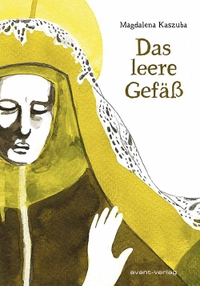 Cover: Magdalena Kaszuba. Das leere Gefäß. Avant Verlag, Berlin, 2018.