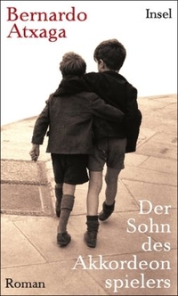 Buchcover: Bernardo Atxaga. Der Sohn des Akkordeonspielers - Roman. Insel Verlag, Berlin, 2006.
