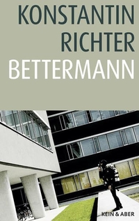 Buchcover: Konstantin Richter. Bettermann - Roman. Kein und Aber Verlag, Zürich, 2007.
