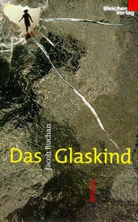 Buchcover: Jacob Buchan. Das Glaskind - Roman. Bleicher Verlag, Gerlingen, 2002.