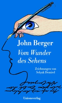 Cover: John Berger. Vom Wunder des Sehens. Unionsverlag, Zürich, 2014.