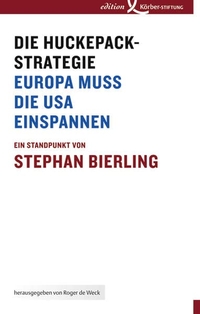 Buchcover: Stephan Bierling. Die Huckepack-Strategie - Europa muss die USA einspannen. Ein Standpunkt. Edition Körber-Stiftung, Hamburg, 2007.