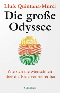 Buchcover: Lluis Quintana-Murci. Die große Odyssee - Wie sich die Menschheit über die Erde verbreitet hat. C.H. Beck Verlag, München, 2024.