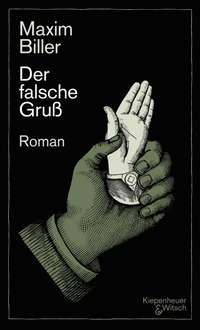 Buchcover: Maxim Biller. Der falsche Gruß - Roman. Kiepenheuer und Witsch Verlag, Köln, 2021.