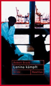Buchcover: Robert Brack. Lenina kämpft - Roman. Edition Nautilus, Hamburg, 2003.