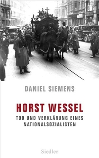 Cover: Daniel Siemens. Horst Wessel - Tod und Verklärung eines Nationalsozialisten. Siedler Verlag, München, 2009.