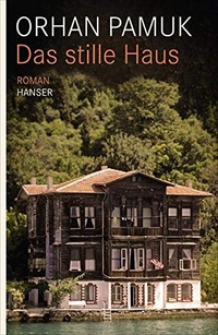 Cover: Orhan Pamuk. Das stille Haus - Roman. Carl Hanser Verlag, München, 2009.