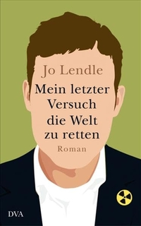 Buchcover: Jo Lendle. Mein letzter Versuch, die Welt zu retten - Roman. Deutsche Verlags-Anstalt (DVA), München, 2009.