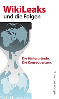 Buchcover: Heinrich Geiselberger (Hg.). Wikileaks und die Folgen - Netz - Medien - Politik. Suhrkamp Verlag, Berlin, 2011.